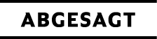 Abgesagt